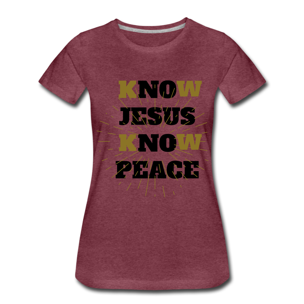 NO JESUS KNOW PEACE T-Shirt - heather burgundy